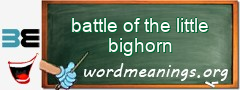 WordMeaning blackboard for battle of the little bighorn